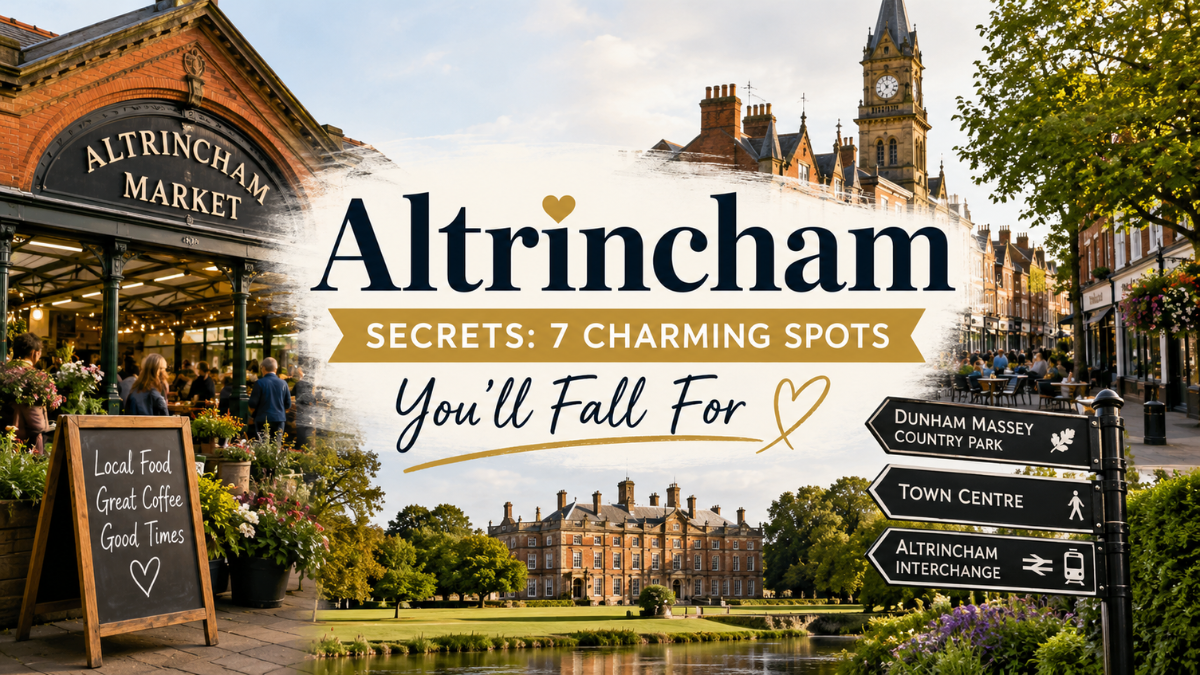 Altrincham Secrets: 7 Charming Spots You’ll Fall For 